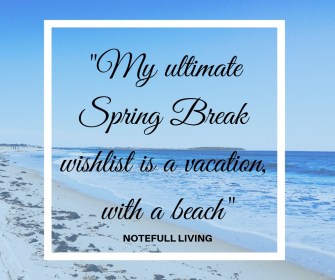 _My ultimate Spring Break wishlist is a vacation, with a beach_