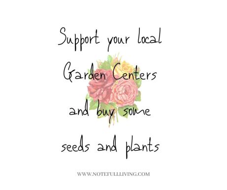 Support your local Garden Centers and buy some seeds and plants